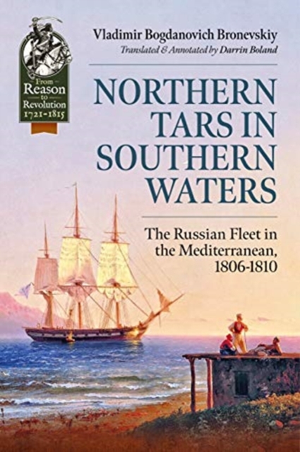 Northern Tars in Southern Waters : The Russian Fleet in the Mediterranean, 1806-1810, Paperback / softback Book