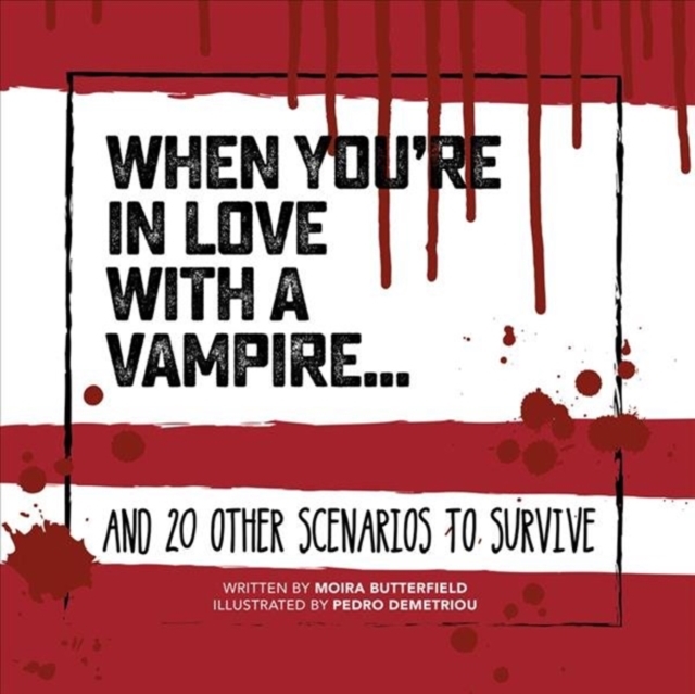 When You're in Love with a Vampire : And 20 Other Scenarios to Survive, Hardback Book