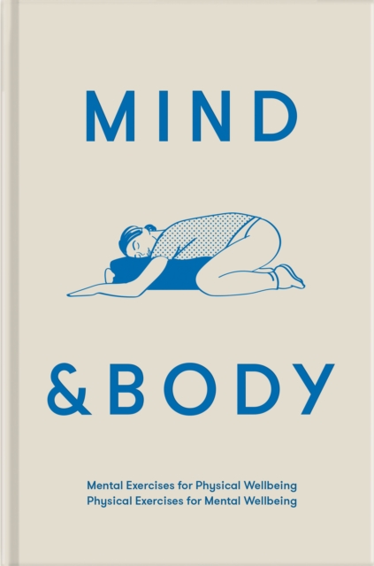 Mind & Body : Mental exercises for physical wellbeing; physical exercises for mental wellbeing, EPUB eBook
