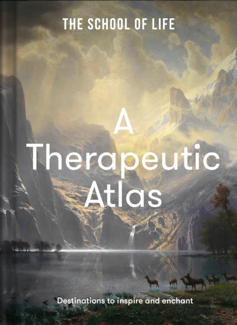 A Therapeutic Atlas : Destinations to inspire and enchant, Hardback Book