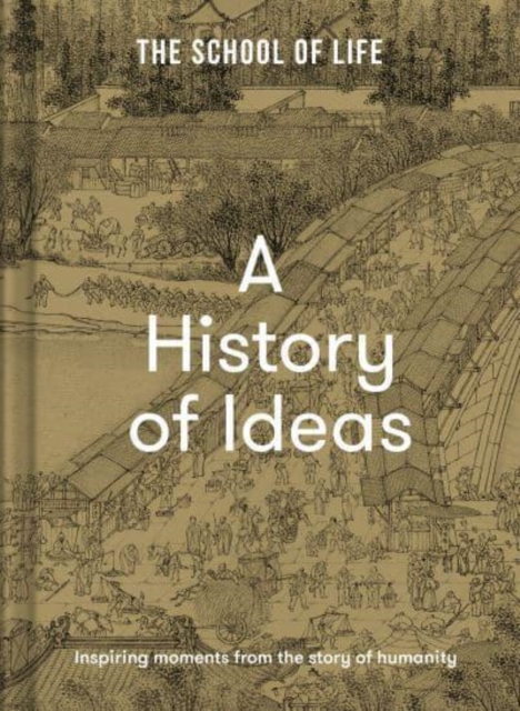 A History of Ideas : The most intriguing, relevant and helpful concepts from the story of humanity, Hardback Book