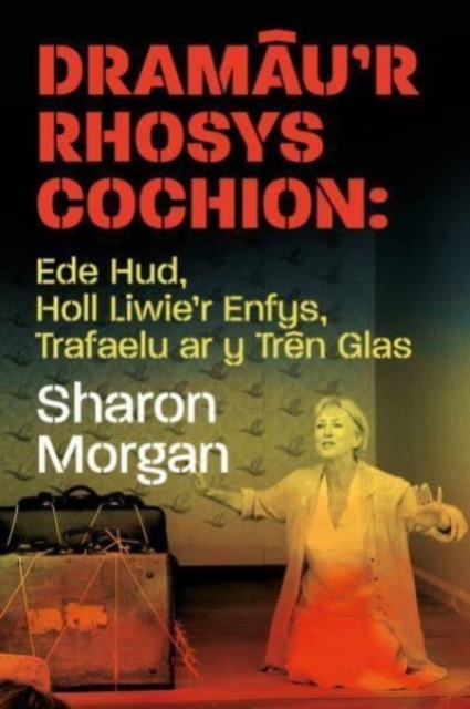 Dramau'r Rhosys Cochion : Ede Hud, Holl Liwie'r Enfys, Trafaelu ar y Tren Glas, Paperback / softback Book
