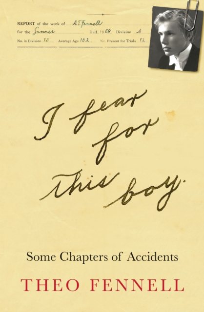 I Fear for This Boy : Some Chapters of Accidents, Hardback Book