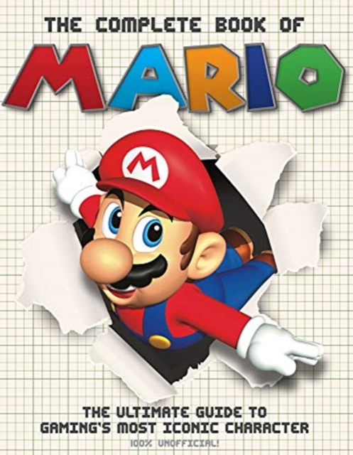 The The Complete Book of Mario : The Ultimate Guide to Gaming's most iconic character, Hardback Book
