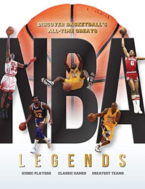 NBA Legends : Discover Basketball's All-Time Greats, Hardback Book