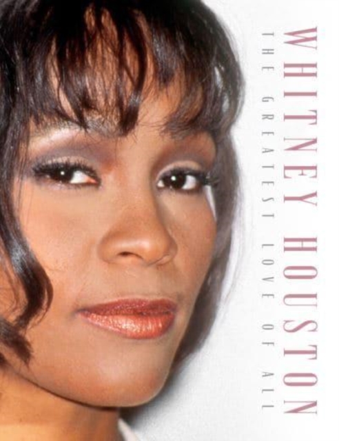 Whitney Houston : The Greatest Love of All, Hardback Book