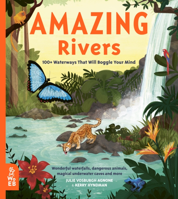 Amazing Rivers : 100+ Waterways That Will Boggle Your Mind, Hardback Book
