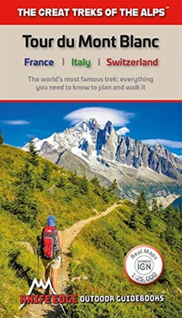 Tour du Mont Blanc : The World's most famous trek - everything you need to know to plan and walk it, Paperback / softback Book