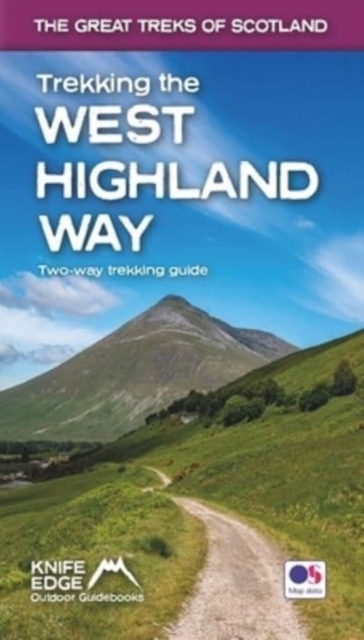 Trekking the West Highland Way (Scotland's Great Trails Guidebook with OS 1:25k maps): Two-way guidebook: described north-south and south-north, Paperback / softback Book