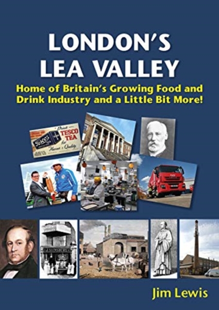 London's Lea Valley - Home of Britain's Growing Food and Drink Industry and a Little Bit More, Paperback / softback Book