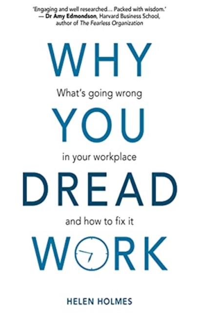 Why You Dread Work : What's Going Wrong in Your Workplace and How to Fix It, Paperback / softback Book