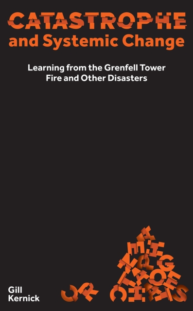 Catastrophe and Systemic Change: Learning from the Grenfell Tower Fire and Other Disasters, PDF eBook