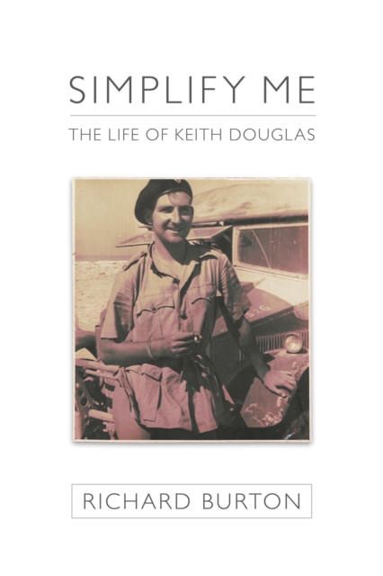 Simplify me : The life of Keith Douglas, Hardback Book