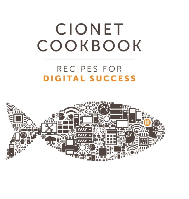 CIONET Cookbook : Recipes for Digital Success, Hardback Book
