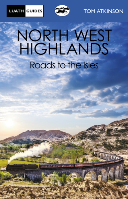 The North West Highlands : Roads to the Isles, Paperback / softback Book