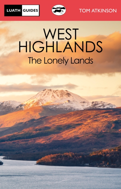 The West Highlands : The Lonely Lands, Paperback / softback Book