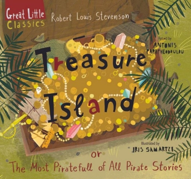 Treasure Island : or ?he Most Piratefull of All Pirate Stories, Hardback Book