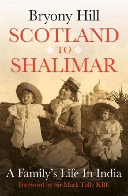 Scotland to Shalimar : A Family's Life in India, Hardback Book