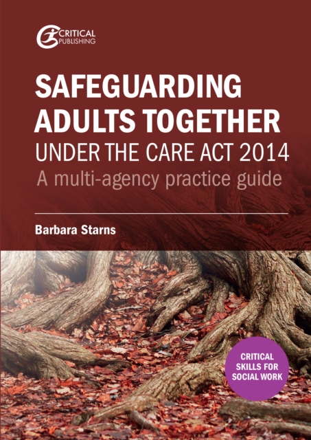 Safeguarding Adults Together under the Care Act 2014 : A multi-agency practice guide, EPUB eBook
