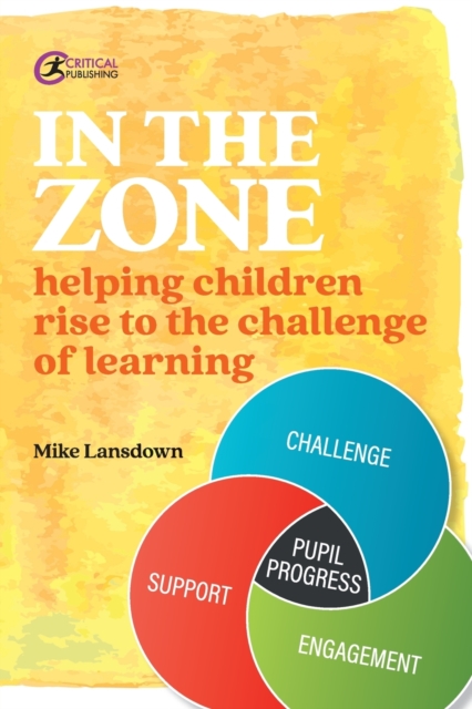 In the Zone : Helping children rise to the challenge of learning, Paperback / softback Book