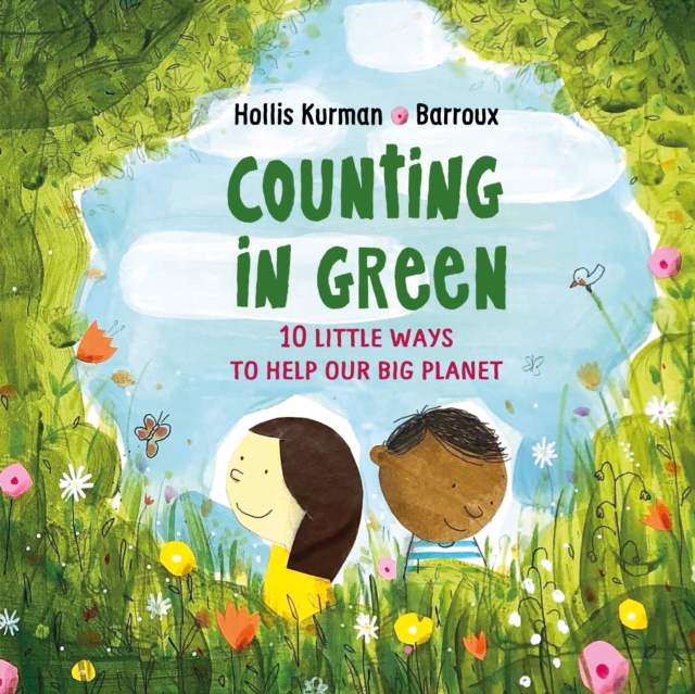 Counting in Green : Ten Little Ways to Save our Big Planet, Hardback Book