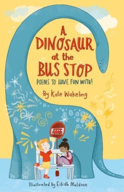 A Dinosaur at the Bus Stop : Poems to Have Fun With!, Paperback / softback Book