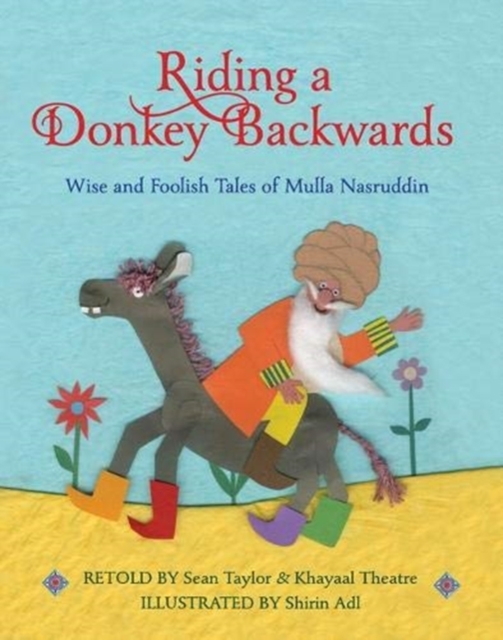 Riding a Donkey Backwards : Wise and Foolish Tales of the Mulla Nasruddin, Paperback / softback Book