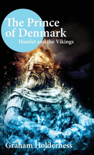 The Prince of Denmark : Hamlet and the Vikings, Hardback Book