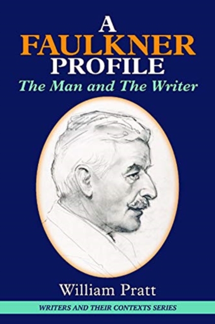 Faulkner Profile : The Man and the Writer, Hardback Book