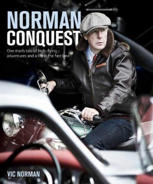 NORMAN CONQUEST : A remarkable, high-flying life in motoring and aviation, Hardback Book