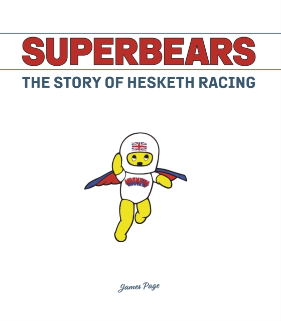 Superbears : The Story of Hesketh Racing, Hardback Book
