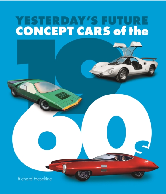 Concept Cars of the 1960's : Yesterday's Future, Hardback Book