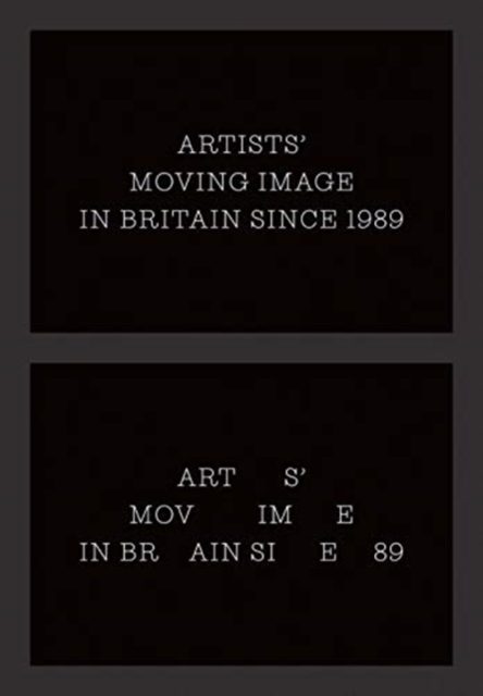 Artists’ Moving Image in Britain Since 1989, Hardback Book
