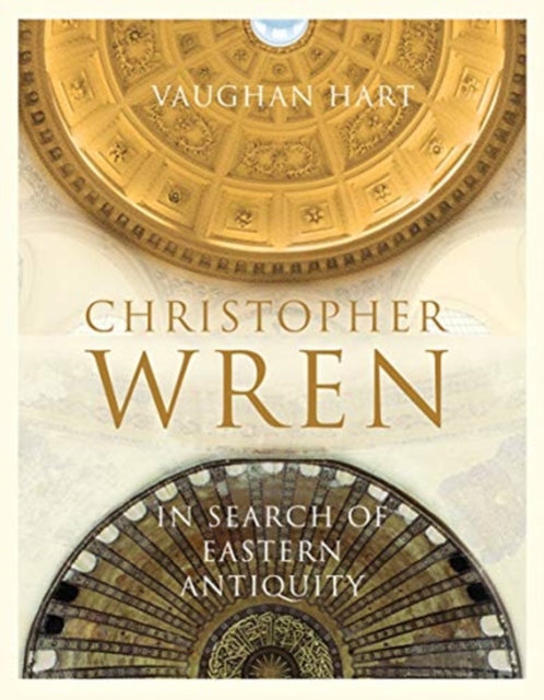 Christopher Wren : In Search of Eastern Antiquity, Hardback Book