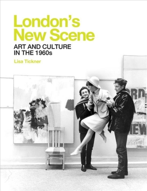London's New Scene : Art and Culture in the 1960s, Hardback Book