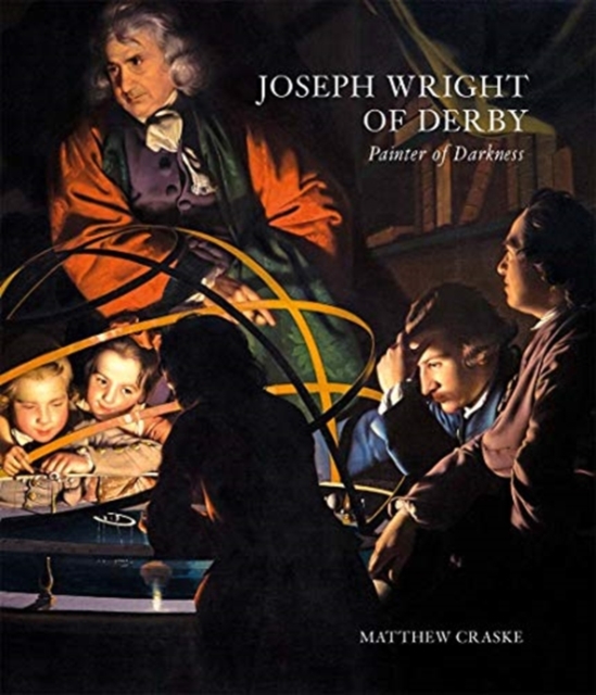 Joseph Wright of Derby : Painter of Darkness, Hardback Book