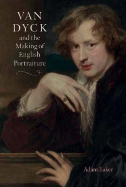 Van Dyck and the Making of English Portraiture, Hardback Book