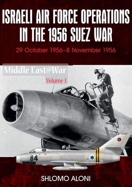 Israeli Air Force Operations in the 1956 Suez War : 29 October-8 November 1956, EPUB eBook