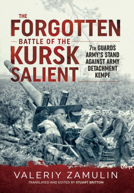 The Forgotten Battle of the Kursk Salient : 7th Guards Army's Stand Against Army Detachment Kempf', EPUB eBook