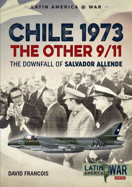 Chile 1973. The Other 9/11 : The Downfall of Salvador Allende, EPUB eBook