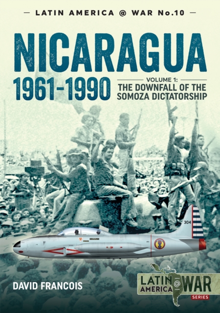 Nicaragua, 1961-1990 : Volume 1: The Downfall of the Somosa Dictatorship, EPUB eBook