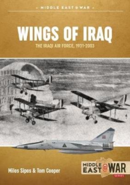 Wings of Iraq Volume 1 : The Iraqi Air Force 1931-1970, Paperback / softback Book