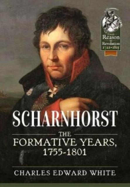 Scharnhorst : The Formative Years, 1755-1801, Paperback / softback Book