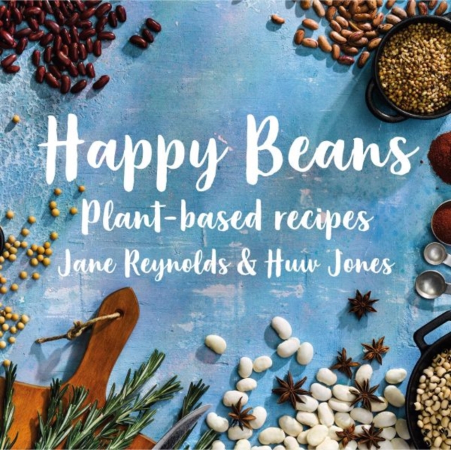 Happy Beans - Plant-Based Recipes : Plant-Based Recipes, Hardback Book