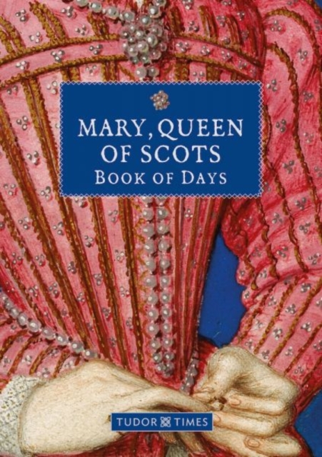 Mary, Queen of Scots Book of Days, Hardback Book