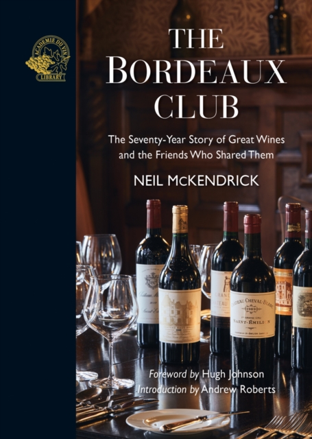 The Bordeaux Club : The convivial adventures of 12 friends and the world's finest wine, Hardback Book
