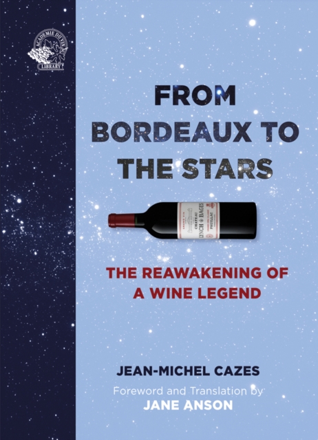 From Bordeaux to the Stars : The Reawakening of a Wine Legend, Hardback Book