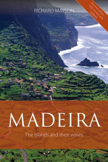Madeira : The Islands and Their Wines, Paperback / softback Book