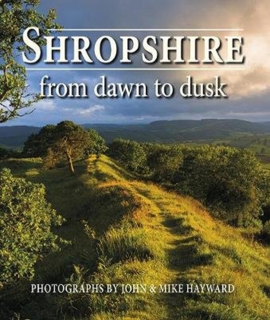 Shropshire from Dawn to Dusk, Hardback Book