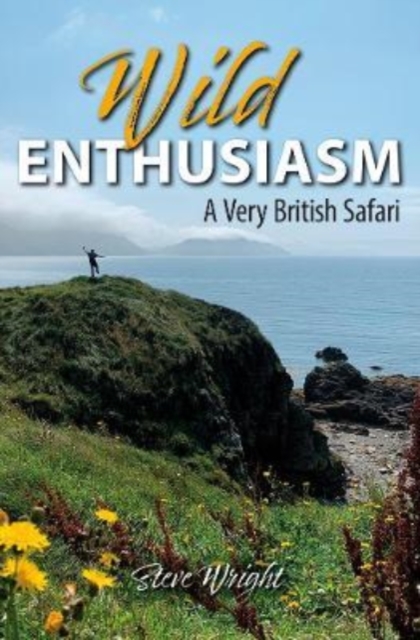Wild Enthusiasm : A Very British Safari, Hardback Book